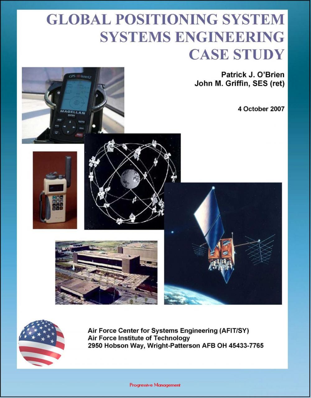 Big bigCover of Global Positioning System (GPS) Systems Engineering Case Study - Technical Information and Program History of America's NAVSTAR Navigation Satellites
