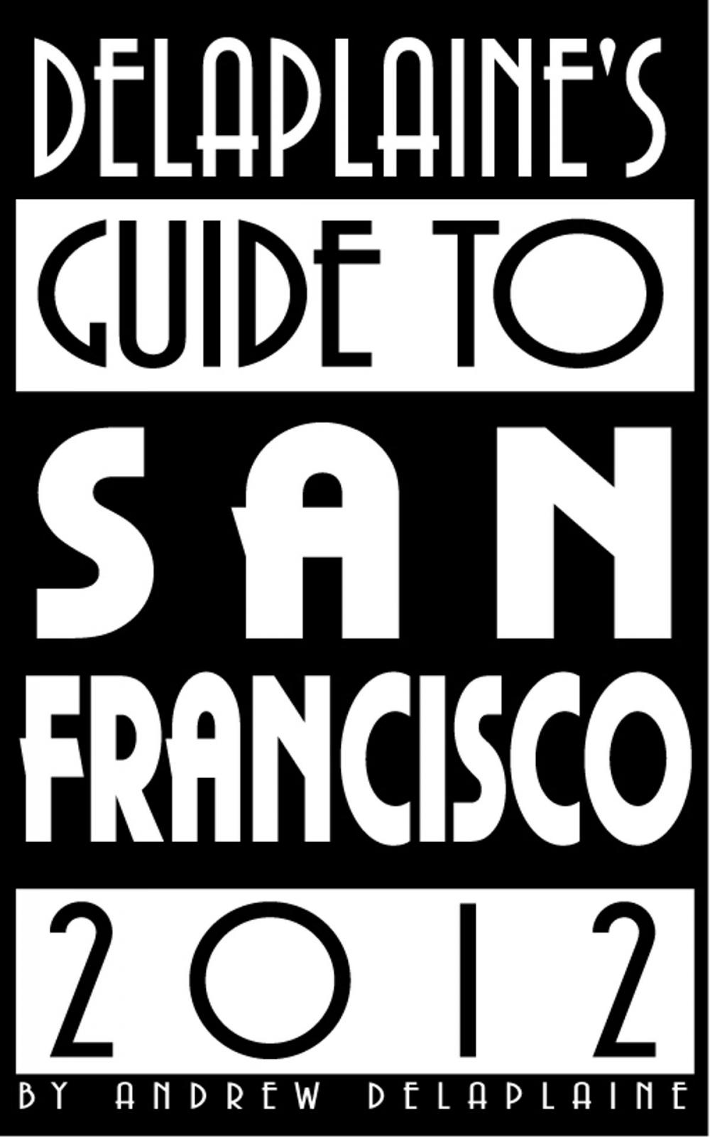 Big bigCover of Delaplaine's 2012 Guide to San Francisco