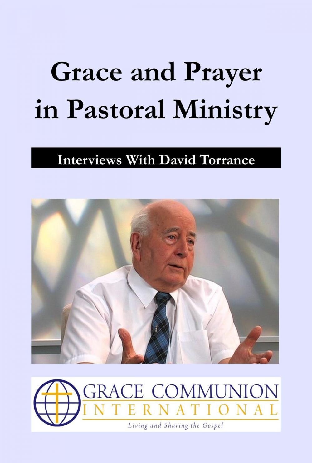 Big bigCover of Grace and Prayer in Pastoral Ministry: Interviews With David Torrance