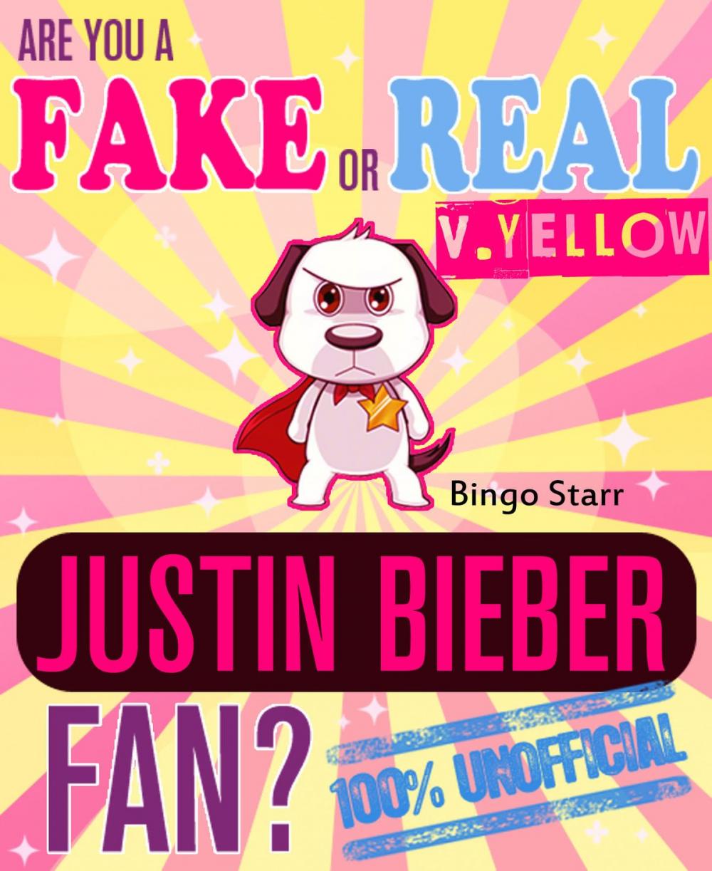 Big bigCover of Are You a Fake or Real Justin Bieber Fan? Version Yellow: The 100% Unofficial Quiz and Facts Trivia Travel Set Game