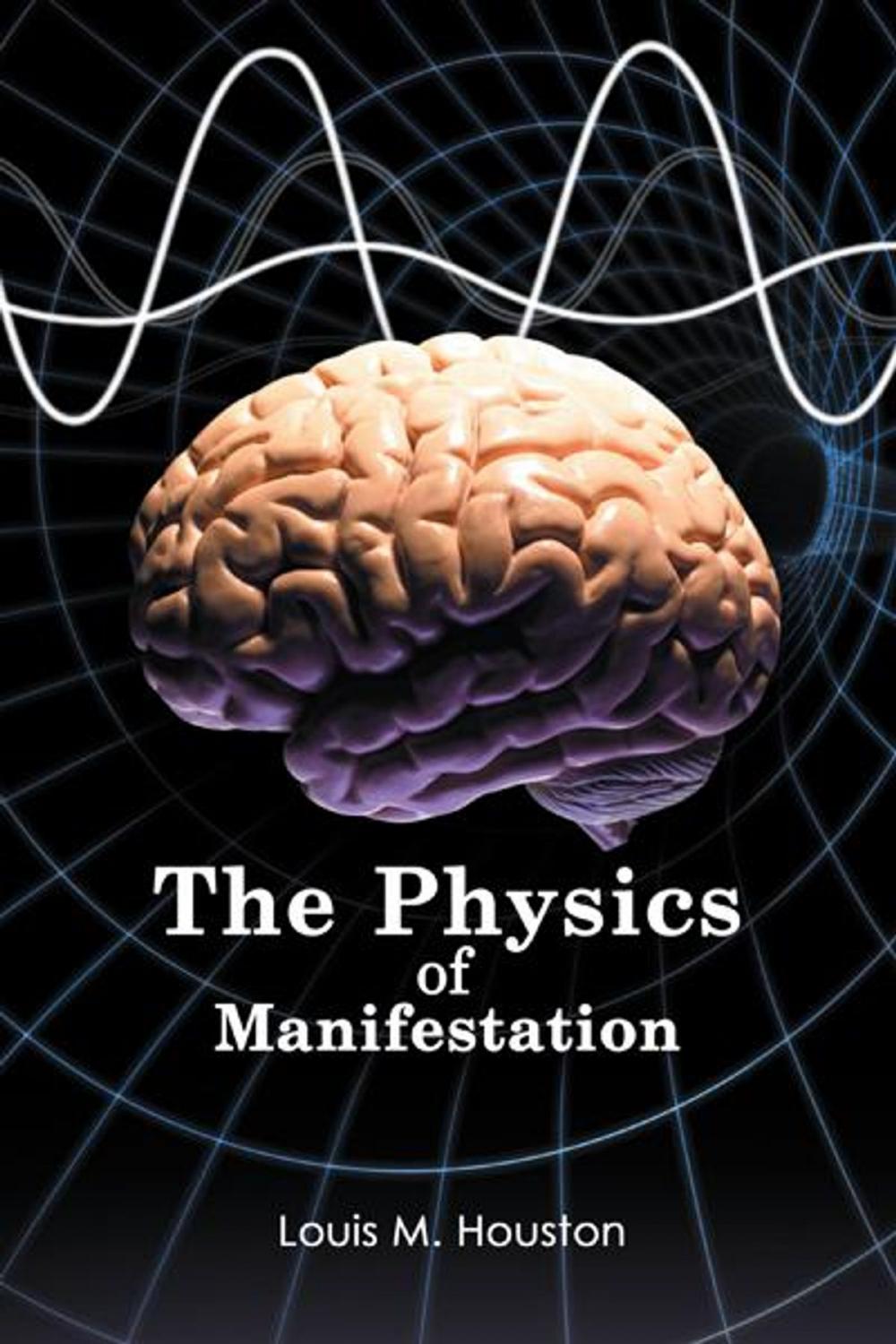Big bigCover of The Physics of Manifestation