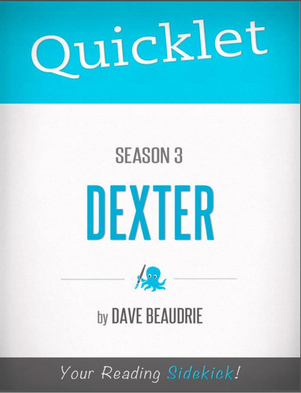 Big bigCover of Quicklet on Dexter Season 3 (CliffNotes-like Summary, Analysis, and Commentary)