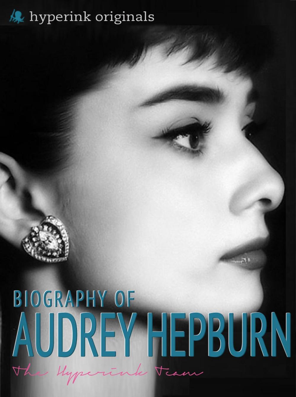 Big bigCover of Audrey Hepburn: Biography of Hollywood's Greatest Movie Actress