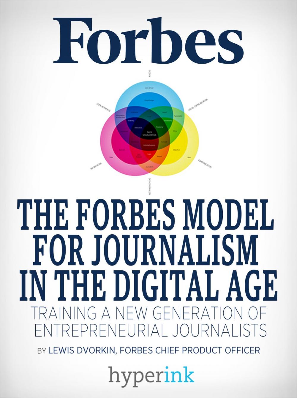 Big bigCover of The Forbes Model For Journalism in the Digital Age: How a 95-Year-Old Startup Trained a New Generation of Entrepreneurial Journalists