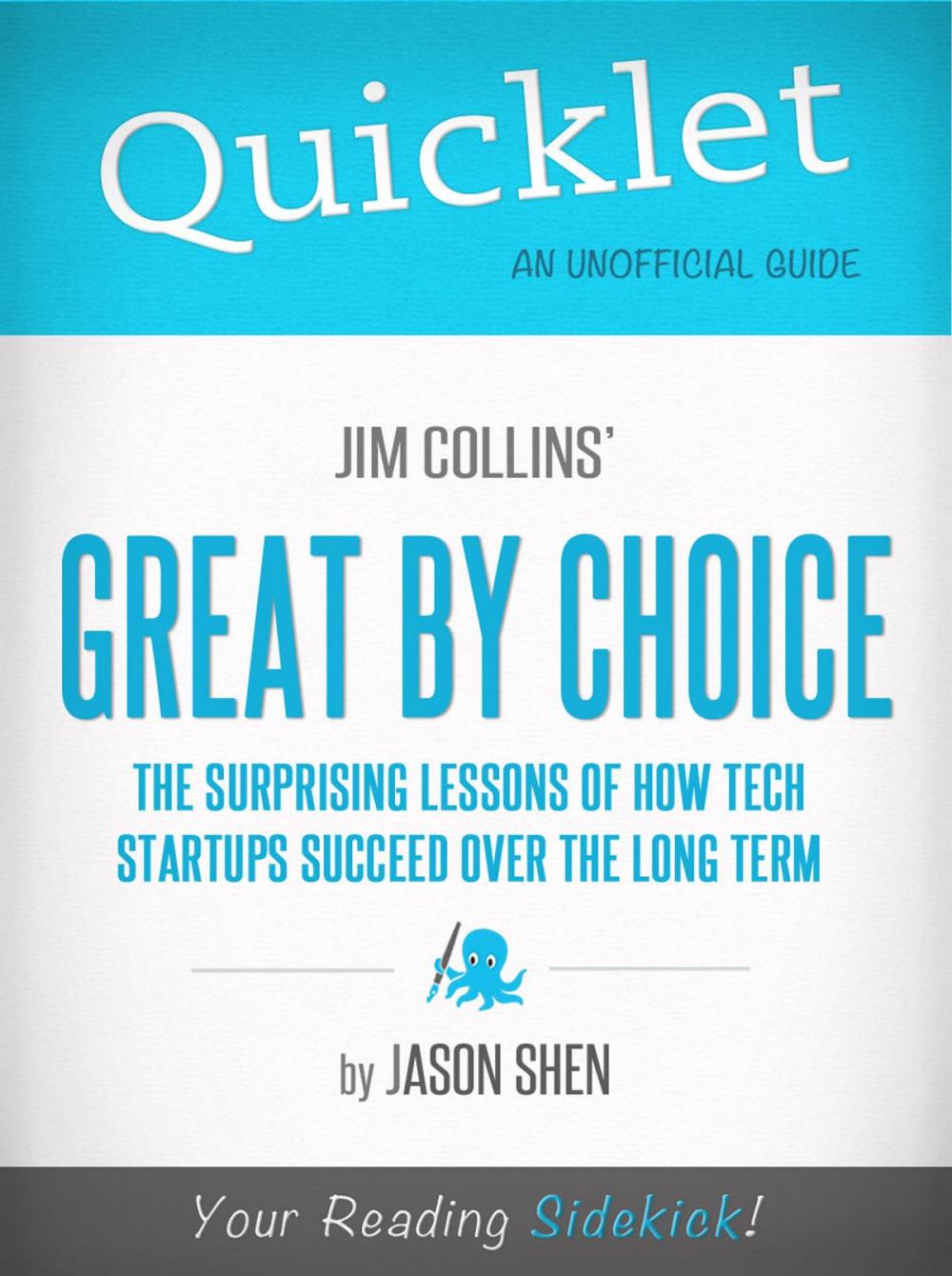 Big bigCover of Quicklet on Jim Collins' Great By Choice: Major themes & important lessons for startups