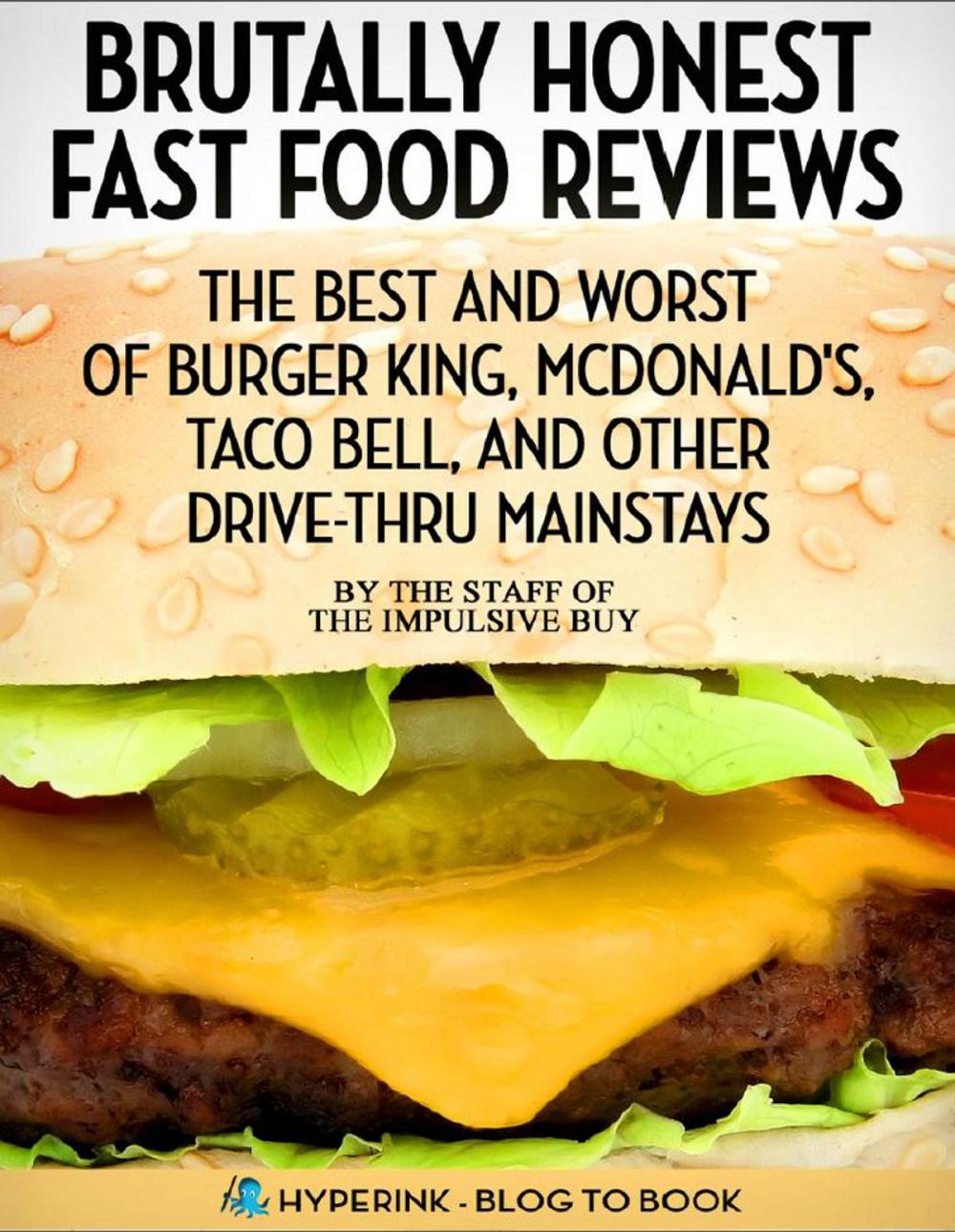 Big bigCover of Brutally Honest Fast Food Reviews: The Best and Worst of Burger King, McDonald's, Taco Bell, and Other Drive-Thru Mainstays