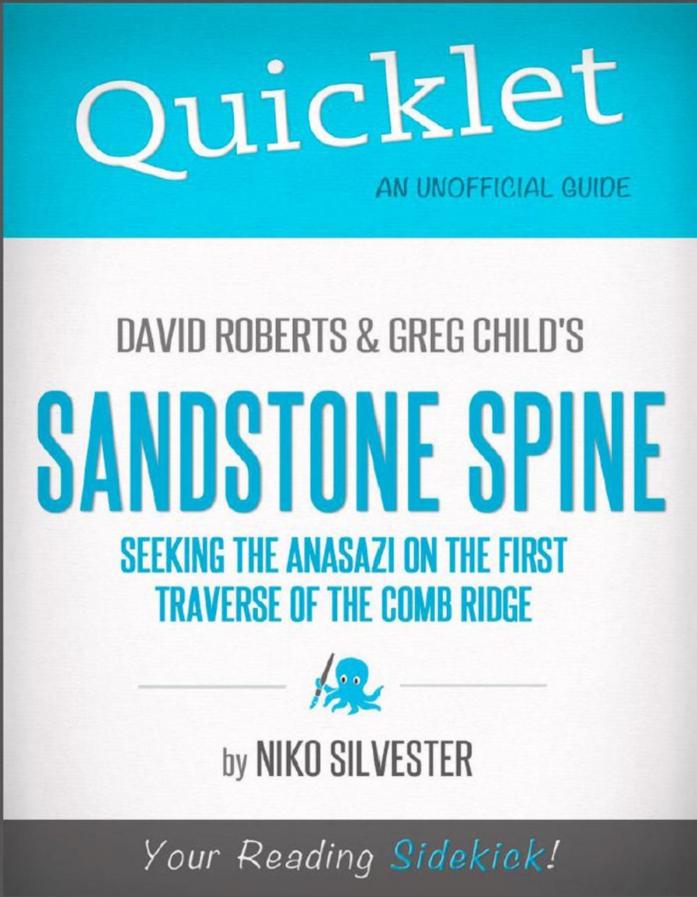Big bigCover of Quicklet on David Roberts and Greg Child's Sandstone Spine: Seeking the Anasazi on the First Traverse of the Comb Ridge (CliffNotes-like Book Summary and Analysis)