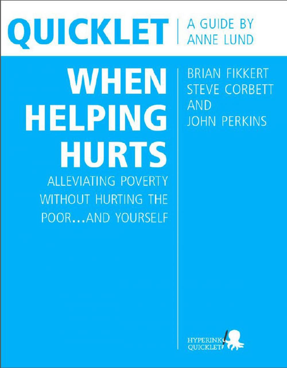 Big bigCover of Quicklet on Brian Fikkert, Steve Corbett and John Perkins's When Helping Hurts: Alleviating Poverty Without Hurting the Poor...and Yourself