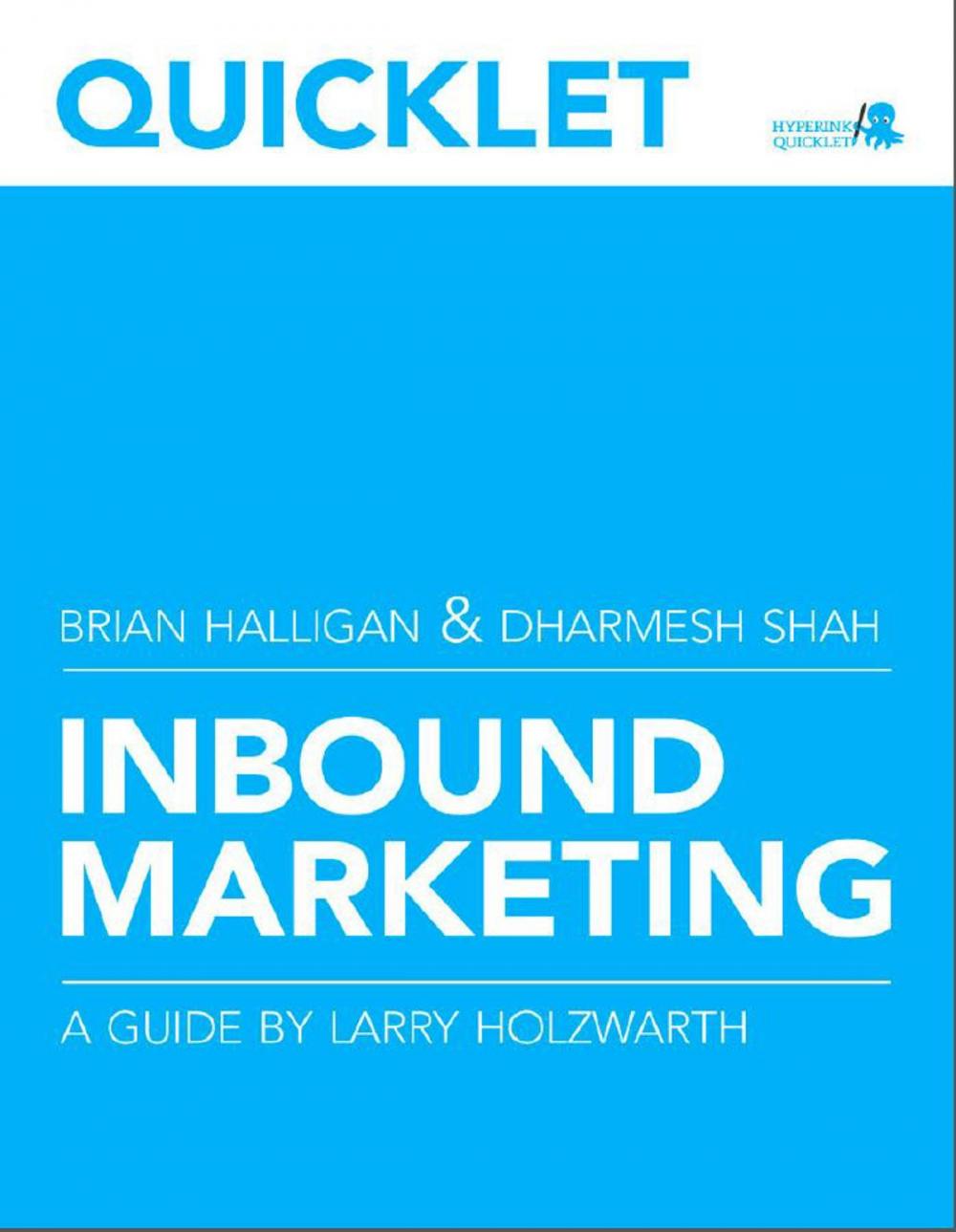 Big bigCover of Quicklet on Brian Halligan and Dharmesh Shah's Inbound Marketing: Get Found Using Google, Social Media, and Blogs (CliffsNotes-like Summary & Analysis)
