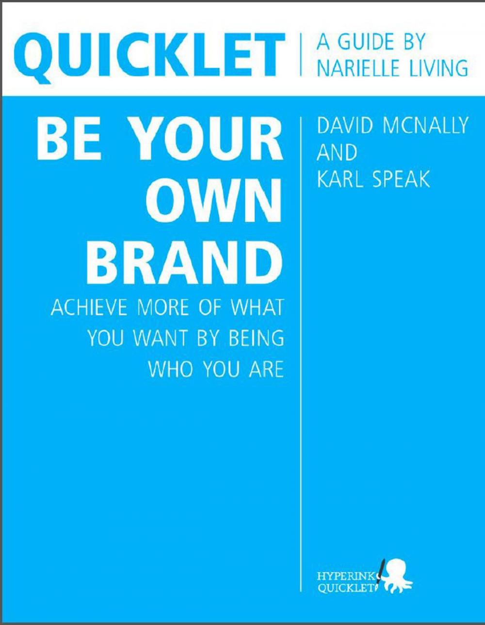 Big bigCover of Quicklet on David McNally and Karl Speak's Be Your Own Brand: Achieve More of What You Want by Being More of Who You Are