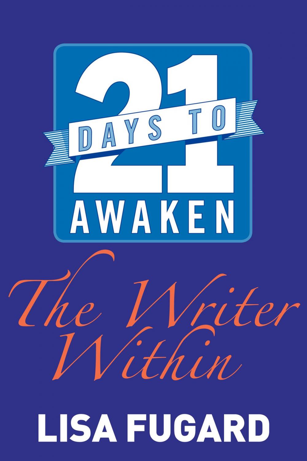 Big bigCover of 21 Days to Awaken the Writer Within