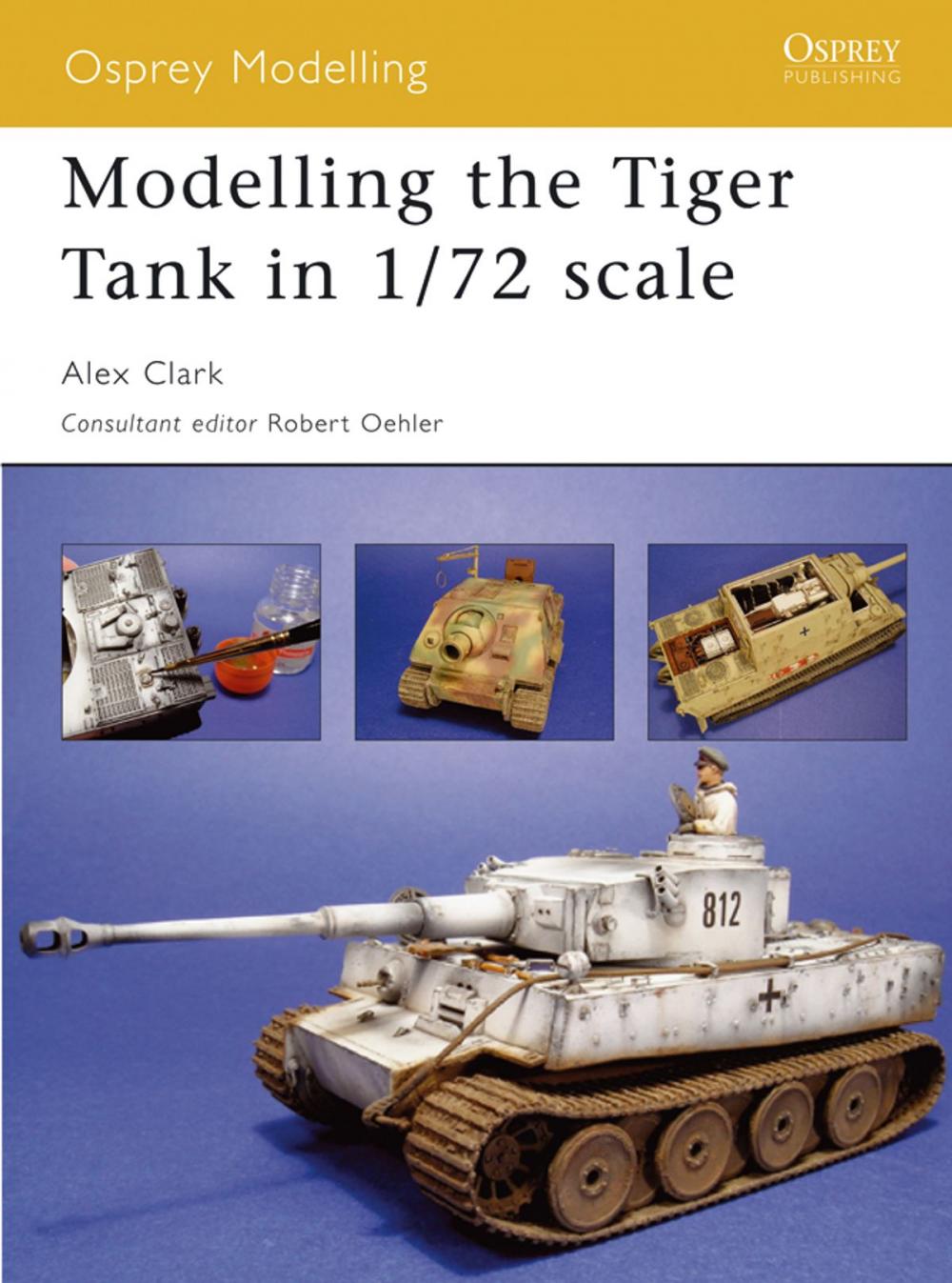 Big bigCover of Modelling the Tiger Tank in 1/72 scale
