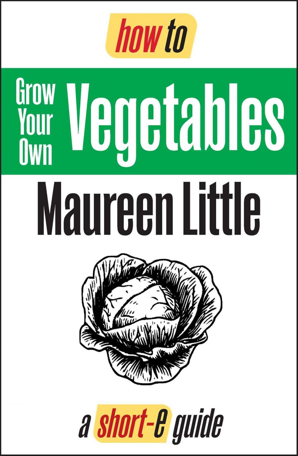 Big bigCover of How To Grow Your Own Vegetables (Short-e Guide)