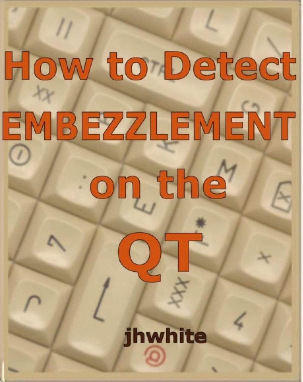 Big bigCover of How to Detect Embezzlement on the QT