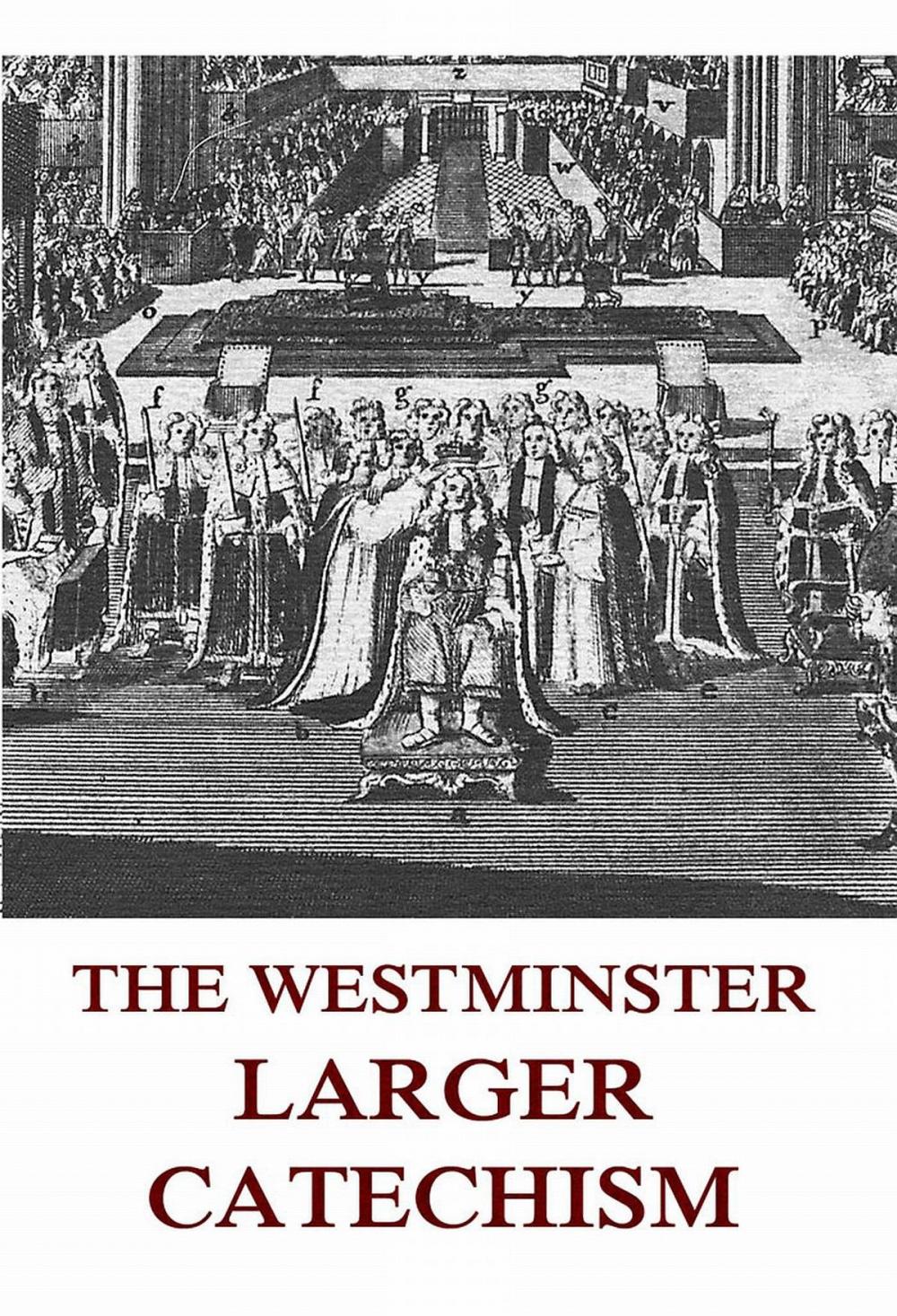 Big bigCover of The Westminster Larger Catechism
