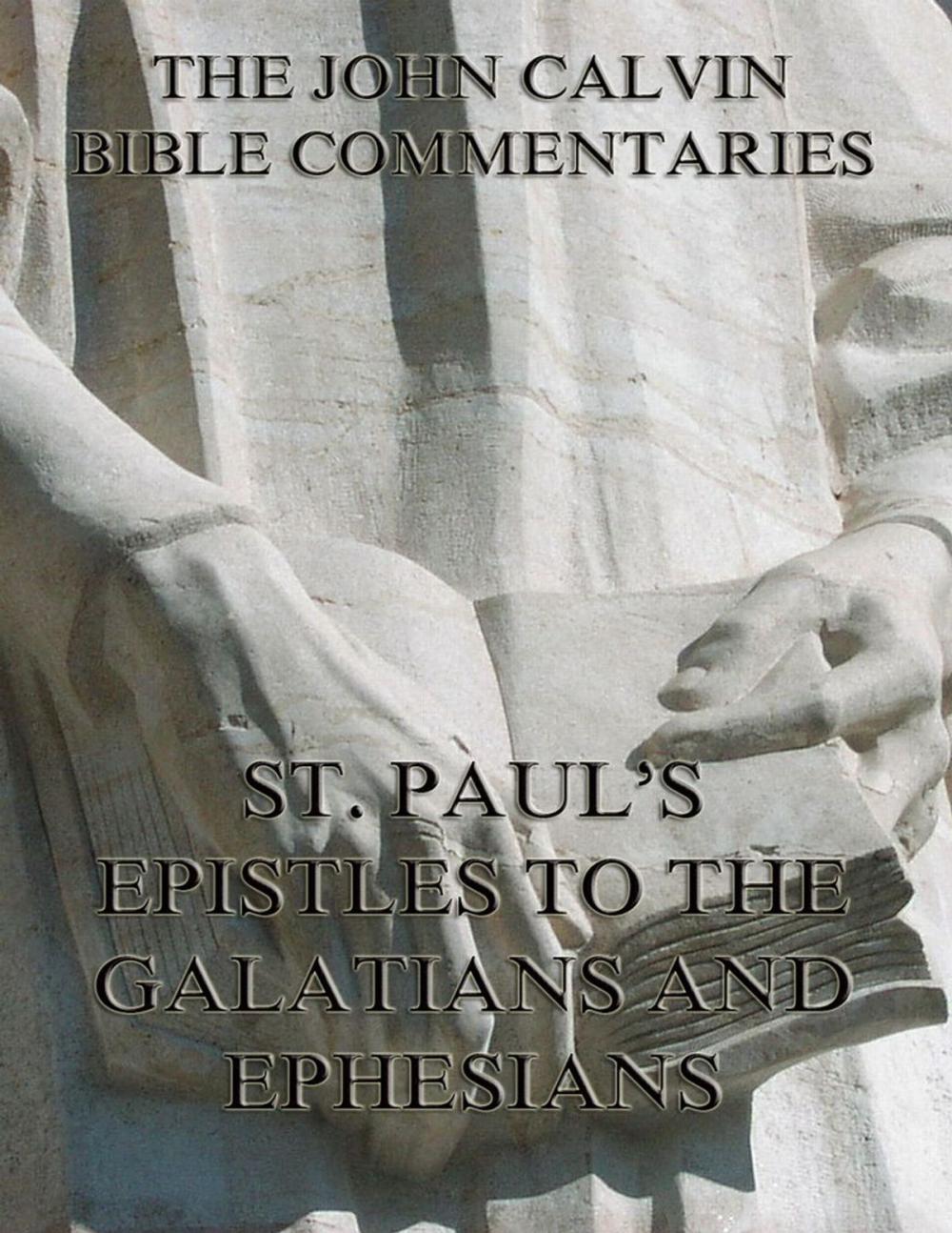 Big bigCover of John Calvin's Commentaries On St. Paul's Epistles To The Galatians And Ephesians