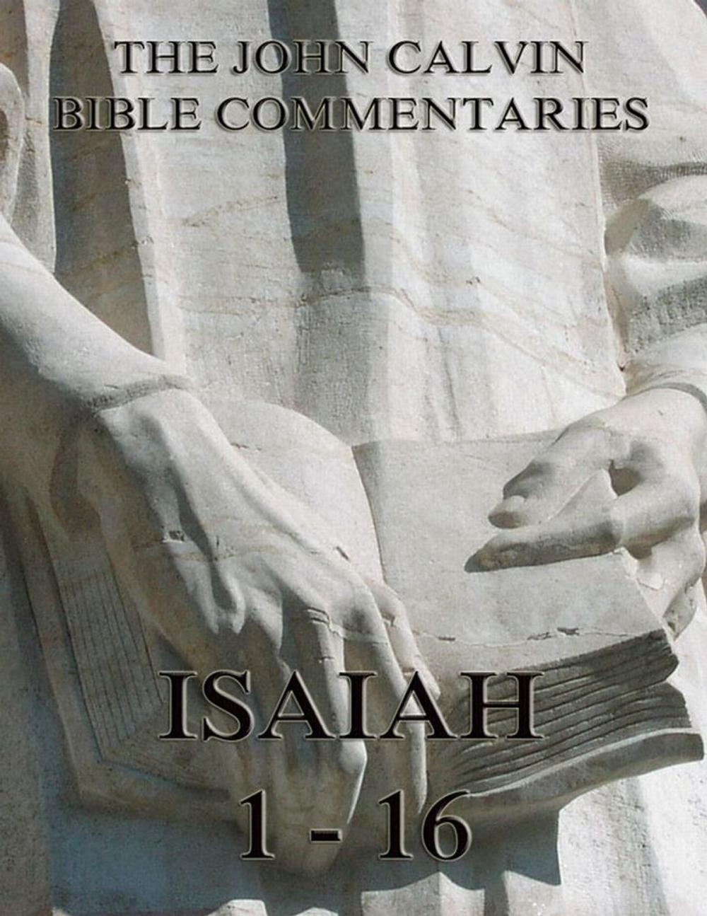 Big bigCover of John Calvin's Commentaries On Isaiah 1- 16
