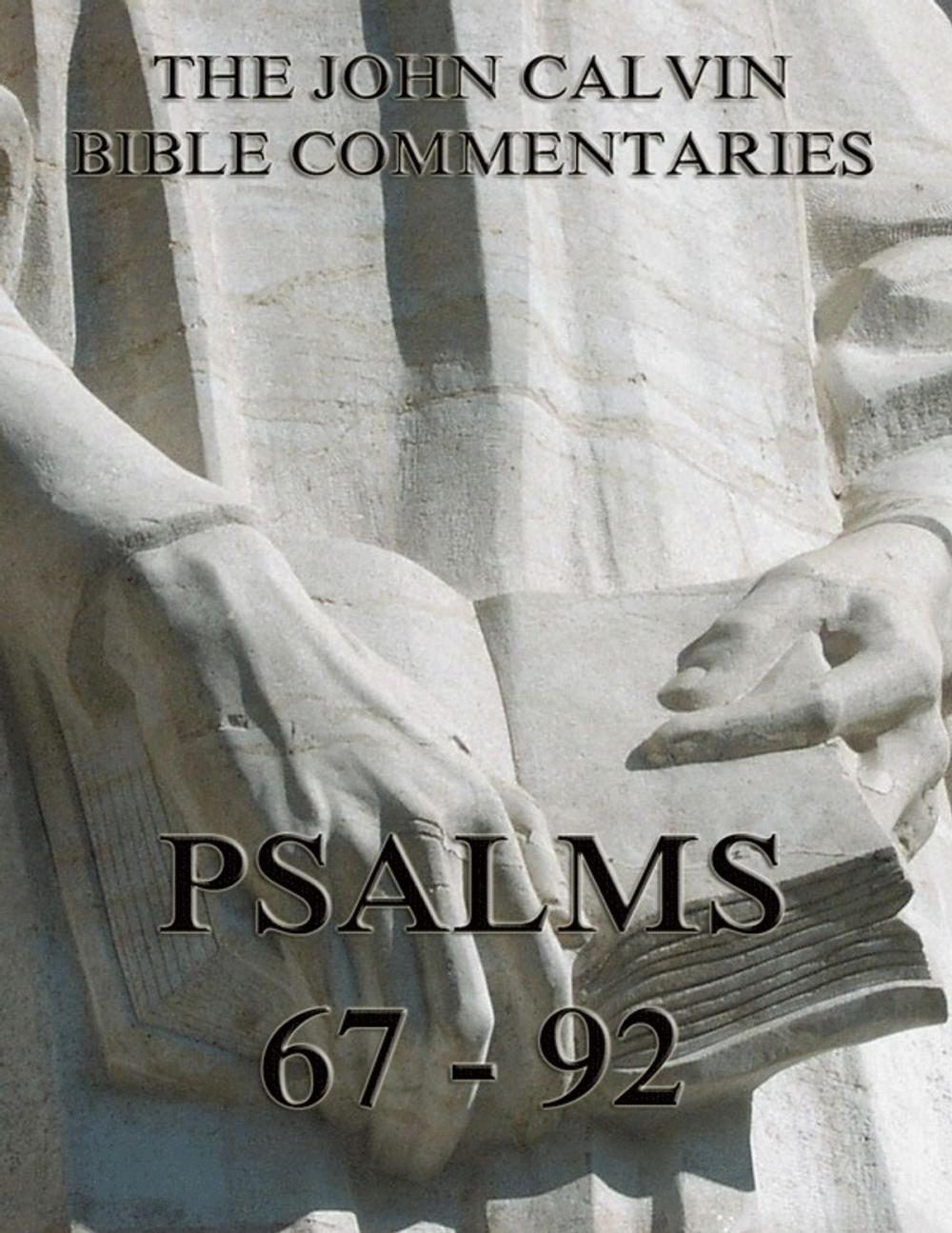 Big bigCover of John Calvin's Commentaries On The Psalms 67 - 92