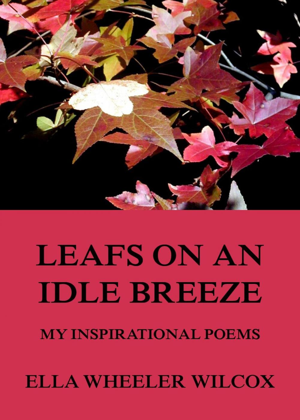 Big bigCover of Leafs On An Idle Breeze - My Inspirational Poems