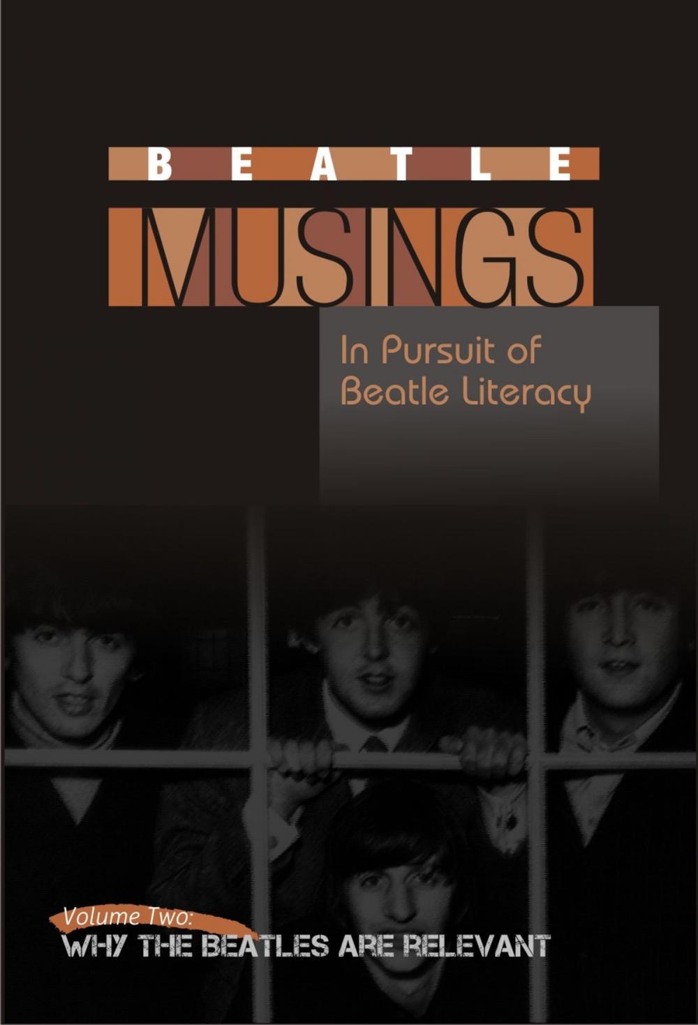 Big bigCover of Beatle Musings: Why The Beatles Are Relevant