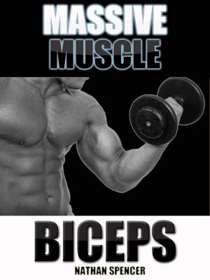 Cover of the book Muscle Building: Massive Muscle & Fitness Biceps by Patrick Delperdange