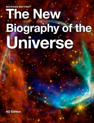 Cover of the book The New Biography of the Universe by Matthias Matting
