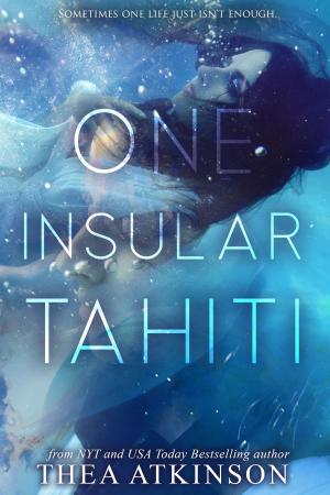 Cover of the book One Insular Tahiti by Thea Atkinson, Rebecca Hamilton