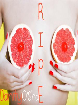 Cover of the book Ripe by Danity O'Shae