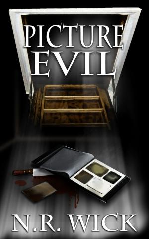 Cover of the book Picture Evil by N.R. Wick