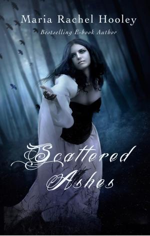 Cover of the book Scattered Ashes: It's Never Too Late for Love by Maria Rachel Hooley