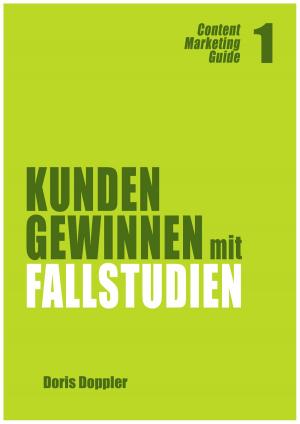 Cover of the book Kunden gewinnen mit Fallstudien (Content Marketing Guide 1) by Mallory Chamberlin