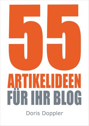 Cover of the book 55 Artikelideen für Ihr Blog. Tipps für attraktive Blogposts und erfolgreiches Bloggen by Doug Knell