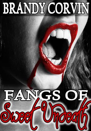 Cover of the book Fangs of Sweet Undeath by Brandy Corvin