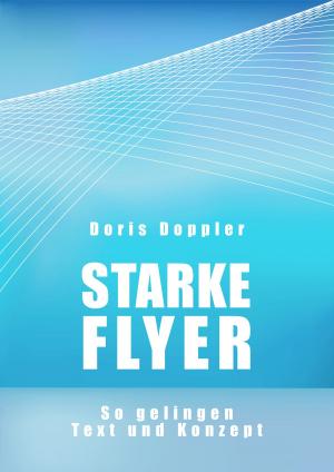 Cover of the book Starke Flyer. So gelingen Text und Konzept by Michael McGaulley