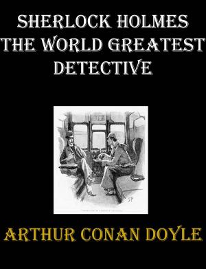 Cover of the book Sherlock Holmes The World Greatest Detective by Vincent Berg