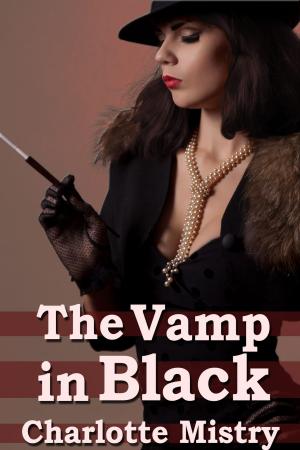 Cover of the book The Vamp in Black (Vampire Gangsters 4) by Charlotte Mistry