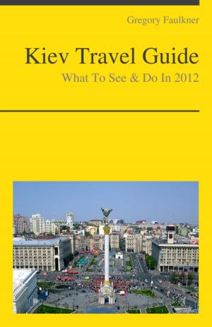 Cover of Kiev, Ukraine Travel Guide - What To See & Do