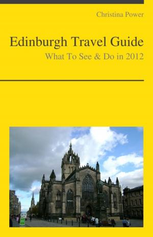 Book cover of Edinburgh, Scotland (UK) Travel Guide - What To See & Do