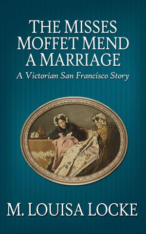 Cover of the book The Misses Moffet Mend a Marriage by Terry Foss