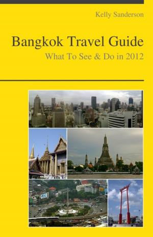 Cover of Bangkok, Thailand Travel Guide - What To See & Do
