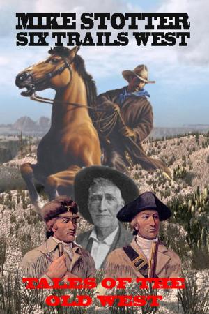 Book cover of SIX TRAILS WEST