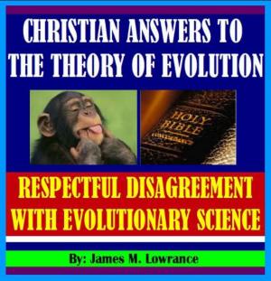 Cover of the book Christian Answers to the Theory of Evolution by James Lowrance