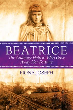 Cover of the book BEATRICE The Cadbury Heiress Who Gave Away Her Fortune by Lucia Scarpa