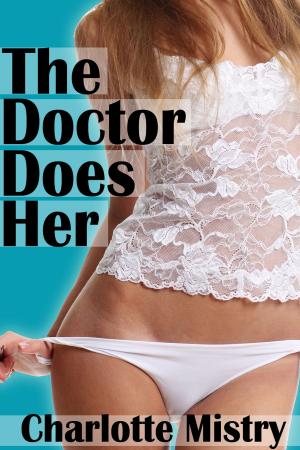 Cover of the book The Doctor Does Her by Charlotte Mistry