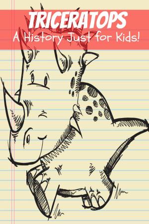 Cover of the book Triceratops: A History Just for Kids! by Jennifer Warner