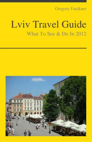 Cover of Lviv, Ukraine Travel Guide - What To See & Do