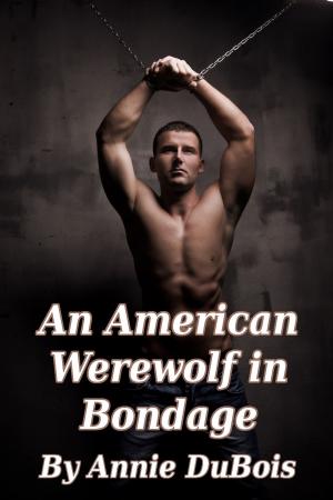 Cover of the book An American Werewolf in Bondage by Annie DuBois