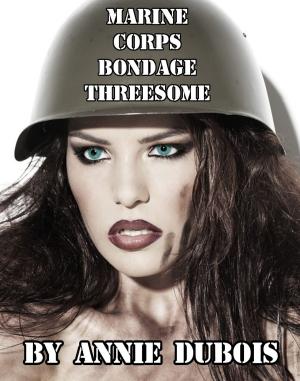 Cover of the book Marine Corps Bondage Threesome by Annie DuBois