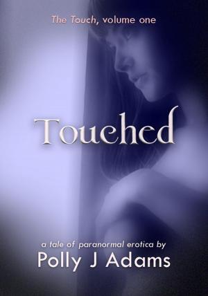 Cover of the book Touched by Polly J Adams, Multiple Partners