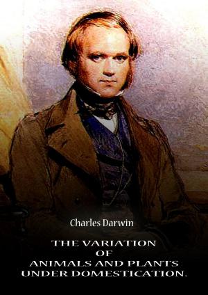 Cover of the book The Variation Of Animals And Plants by Charlotte Bronte